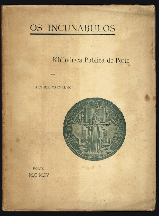 OS INCUNABULOS da Real Bibliotheca Publica Municipal do Porto